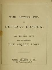 Cover of: The  bitter cry of outcast London: An inquiry into the condition of the abject poor.