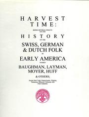 Cover of: Harvest Time: Being several essays on the history of the Swiss, German & Dutch folk in early America named Baughman, Layman, Moyer, Huff, and others across New York, Pennsylvania, Virginia, Tennessee, Missouri, Arkansas, and four centuries