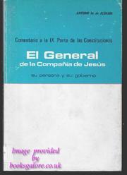 Cover of: general de la Compañía de Jesús, su persona y su gobierno: comentario a la IX parte de las Constituciones