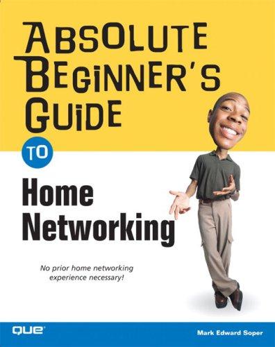 Absolute beginner's guide to home networking by Mark Edward Soper