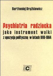 Cover of: Psychiatria radziecka jako instrument walki z opozycją polityczną w latach 1918-1984 by Bartłomiej Brążkiewicz