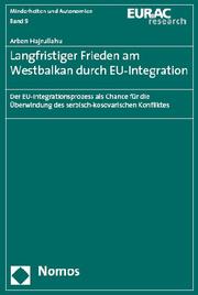 Langfristiger Frieden am Westbalkan durch EU-Integration by Arben Hajrullahu