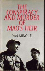 The conspiracy and murder of Mao's heir by Yao, Ming-le.