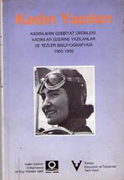 Cover of: Kadin yazilari: Kadinlarin edebiyat urunleri, kadinlar uzerine yazilanlar ve tezler bibliyografyasi, 1955-1990