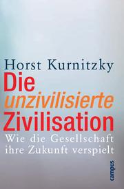 Cover of: Die unzivilisierte Zivilisation by Horst Kurnitzky