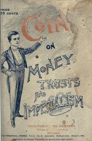 Coin on money, trusts, and imperialism by Harvey, W. H.