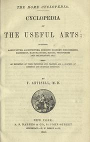 Cover of: Cyclopedia of the useful arts: including agriculture, architecture, domestic economy, engineering, machinery, manufactures, mining, photogenic and telegraphic art : being an exposition of their principles and practice and a compend of American and European invention