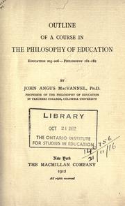 Cover of: Outline of a course in the philosophy of education by John Angus MacVannel