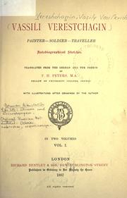 Cover of: Vassili Verestchagin, painter, soldier, traveller: autobiographical sketches