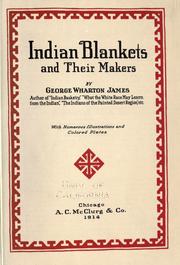Cover of: Indian blankets and their makers by George Wharton James