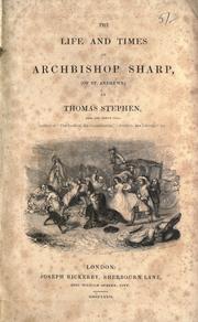 Cover of: The life and times of Archbishop Sharp, (of St. Andrews.) by Thomas Stephen
