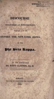 Cover of: A discourse delivered at Schenectady, July 22d, A. D. 1823, before the New-York Alpha of the Phi beta kappa. by DeWitt Clinton