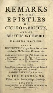 Cover of: Remarks on the Epistles of Cicero to Brutus, and of Brutus to Cicero ... ; with a Dissertation upon four orations ascribed to M. Tullius Cicero ... ; to which are added Some extracts out of the notes of learned men upon those orations, and observations on them