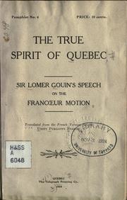 The true spirit of Quebec by Gouin, Lomer Sir