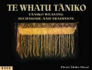 Cover of: Te whatu tāniko =: Tāniko weaving : technique and tradition