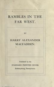 Cover of: Rambles in the far West by Harry Alexander MacFadden