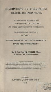 Cover of: Government by commissions illegal and pernicious. by Joshua Toulmin Smith, Joshua Toulmin Smith