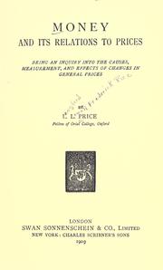 Cover of: Money and its relations to prices: being an inquiry into the causes, measurement, and effects of changes in general prices