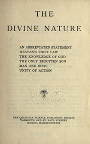 Cover of: The divine nature: an abbreviated statement, Heaven's first law, The knowledge of god, "The only begotten son," Man and body, Unity of action.