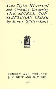 Cover of: Some notes, historical and otherwise, concerning the Sacred Constantinian Order. by Ernest Gilliat-Smith