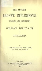 Cover of: The ancient bronze implements, weapons, and ornaments of Great Britain and Ireland. by Evans John Sir