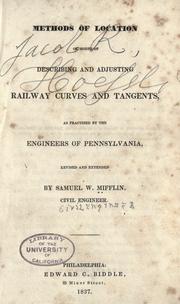 Cover of: Methods of location: or, Modes of describing and adjusting railway curves and tangents, as practised by the engineers of Pennsylvania.