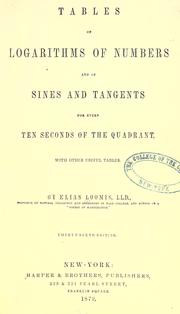 Cover of: Tables of logarithms of numbers and of sines and tangents for every ten seconds of the quadrant by Elias Loomis, Elias Loomis