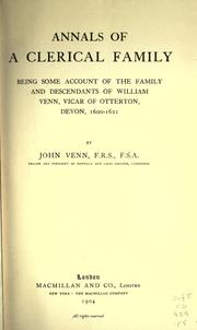 Annals of a clerical family, being some account of the family and descendants of William Venn, vicar of Otterton, Devon, 1600-1621 by Venn, John