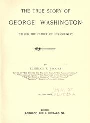 Cover of: The true story of George Washington: called the father of his country