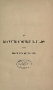 The romantic Scottish ballads: their epoch and authorship por Robert Chambers