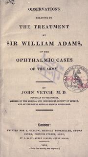 Cover of: Observations relative to the treatment by Sir William Adams: of the ophthalmic cases of the army.