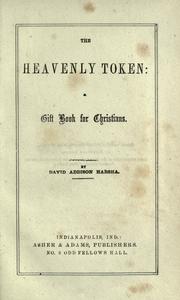 Cover of: The Heavenly token: a gift book for Christians ...