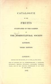 Cover of: A catalogue of the fruits cultivated in the garden of the Horticultural Society of London.