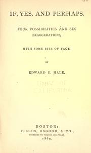 Cover of: If, yes, and perhaps: four possibilities and six exaggerations, with some bits of fact