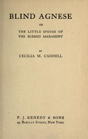 Cover of: Blind Agnese, or, The little spouse of the Blessed Sacrament: y Cecilia M. Caddell.