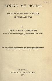 Cover of: Round my house by Hamerton, Philip Gilbert, Hamerton, Philip Gilbert