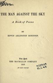 Cover of: The man against the sky by Edwin Arlington Robinson, Edwin Arlington Robinson