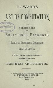 Cover of: Howard's art of computation and golden rule for equation of payments for schools, business colleges and self-culture ...