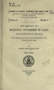 Cover of: The history of municipal ownership of land on Manhattan Island to the beginning of sales by the Commissioners of the Sinking Fund in 1844.