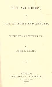 Cover of: Town and country: or, life at home and abroad, without and within us.