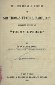 Cover of: The remarkable history of Sir Thomas Upmore, bart., M.P., formerly known as "Tommy Upmore." ... by R. D. Blackmore