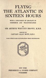 Cover of: Flying the Atlantic in sixteen hours by Brown, Arthur Whitten Sir