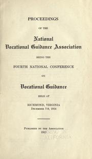 Proceedings of the National Vocational Guidance Association being the fourth National Conference on Vocational Guidance held at Richmond, Virginia, Dec. 7-9, 1914 by National Vocational Guidance Association.