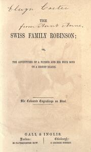 Cover of: The Swiss family Robinson: or, The adventures of a father and his four sons on a desert island