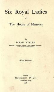 Cover of: Six royal ladies of the house of Hanover