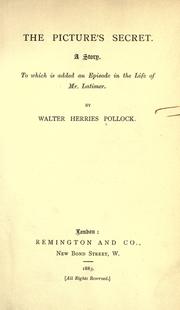 Cover of: The picture's secret. A story. by Walter Herries Pollock, Walter Herries Pollock