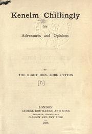 Cover of: Kenelm Chillingly, his adventures and opinions. by Edward Bulwer Lytton, Baron Lytton