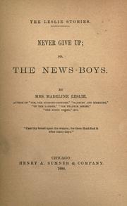 Cover of: Never give up: or, the news-boys