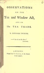 Observations on the Tea and Window Act and on the tea trade by Twining, Richard.