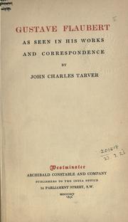 Gustave Flaubert as seen in his works and correspondence by Tarver, John Charles